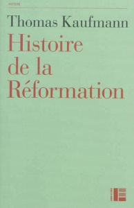Histoire de la Réformation. Mentalités, religion, société - Kaufmann Thomas ; Tétaz Jean-Marc