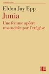 Junia. Une femme apôtre ressuscitée par l'exégèse - Epp Eldon Jay ; Rivier Gabrielle ; Jackson John E.