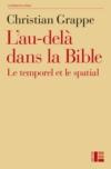 L'au-delà dans la Bible. Le temporel et le spatial - Grappe Christian