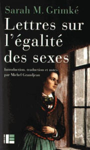 Lettres sur l'égalité des sexes - Grimké Sarah ; Grandjean Michel