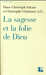 La sagesse et la folie de Dieu. Lectures exégétiques et théologiques de 1 Corinthiens 1-2 - Askani Hans-Christoph ; Chalamet Christophe