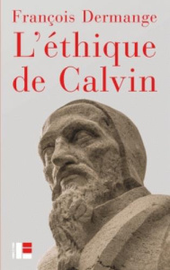 L'éthique de Calvin - Dermange François