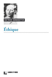 Ethique - Bonhoeffer Dietrich ; Lauret Bernard ; Mottu Henry