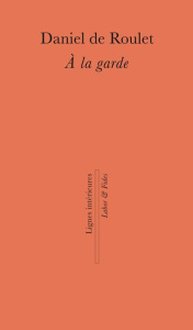A la garde. Lettre à mon père pasteur - Roulet Daniel de