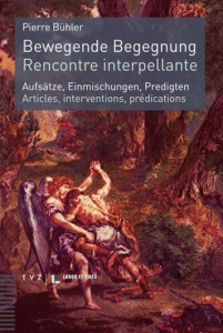 Rencontre interpellante. Articles, interventions, prédications, Textes en français et en allemand - Bühler Pierre ; Kaennel Lucie ; Mauz Andreas ; Pil
