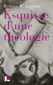 Esquisse d'une théologie. Ces ossements peuvent ils revivre? - Jenson Robert W ; Eitel Adam ; Jackson John E.