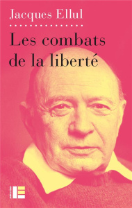 Les combats de la liberté - Ellul Jacques