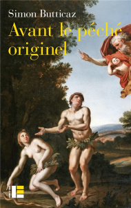 Avant le péché originel. La naissance d'un malentendu - Butticaz Simon