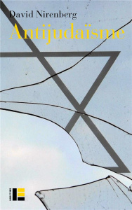Antijudaïsme. Un pilier de la pensée occidentale - Nirenberg David ; Jackson John E.
