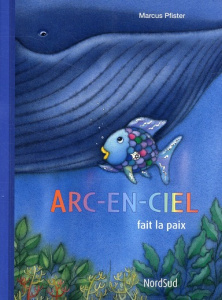 Arc-en-Ciel : Arc-en-Ciel fait la paix - Pfister Marcus