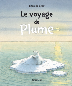 Le voyage de Plume - De Beer Hans ; Chapouton Anne-Marie