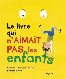 Le livre qui n'aimait pas les enfants - Naumann-Villemin Christine ; Simon Laurent