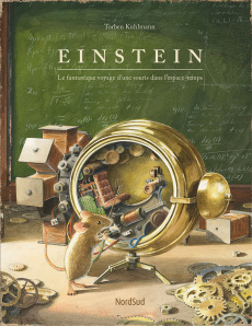 Einstein. Le fantastique voyage d’une souris dans l’espace-temps - Kuhlmann Torben ; Descombey Anne-Judith