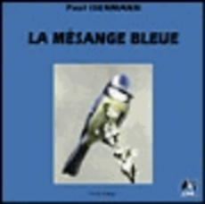 La mésange bleue - Isenmann Paul