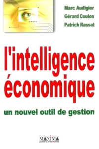 L'intelligence économique. Un nouvel outil de gestion - Audigier Marc ; Coulon Gérard ; Rassat Patrick ; N