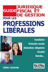 Guide juridique, fiscal et de gestion pour les professions libérales - Lecarme Julien