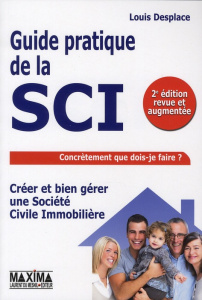 Guide pratique pour créer et bien gérer sa SCI - Desplace Louis