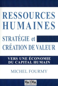 Ressources humaines. Stratégie et création de valeur. Vers une économie du capital humain - Fourmy Michel