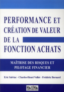 Performance et création de valeur de la fonction achats. Maîtrise des risques et pilotage financier - Salviac Eric ; Vollet Charles-Henri ; Bernard Fréd