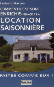 Comment ils se sont enrichis grâce à la location saisonnière - Matten Ludovic