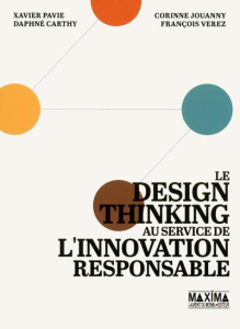 Le design thinking au service de l'innovation responsable - Pavie Xavier ; Jouanny Corinne ; Carthy Daphné ; V