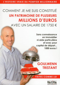 Comment je me suis constitué un patrimoine de plusieurs millions d'euros avec un salaire 1750 euros - Tristant Goulwenn