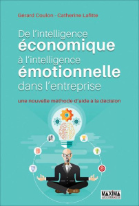 De l'intelligence économique à l'intelligence émotionnelle dans l'entreprise. Une nouvelle méthode d - Coulon Gérard ; Lafitte Catherine ; Arthuis Jean