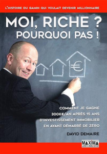 Moi riche ? Pourquoi pas ! Comment je gagne 300k?/an après 15 ans d'investissement immobilier en aya - Demaire David