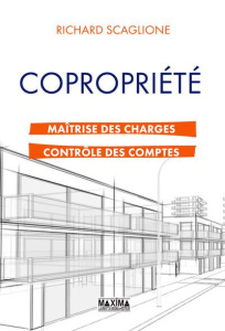 Copropriété. Maîtrise des charges et contrôle des comptes - Scaglione Richard