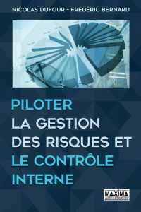 Piloter la gestion des risques et le contrôle interne - Bernard Frédéric ; Dufour Nicolas