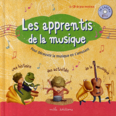 Les apprentis de la musique. Avec 1 CD audio - Barre Agathe ; Lebeau Mathilde