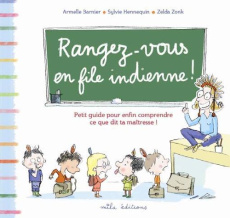 Rangez-vous en file indienne ! - Barnier Armelle ; Hennequin Sylvie ; Zonk Zelda