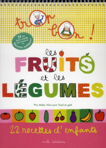 Les fruits et les légumes. 22 recettes d'enfants - Teyras Emmanuelle ; Clément Marie-Christine