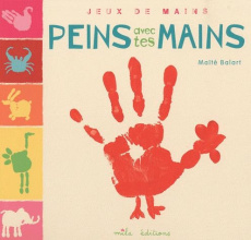 Peins avec tes mains - Balart Maïté