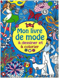 Mon livre de mode à dessiner et à colorier - COLLECTIF