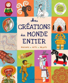 Mes créations du monde entier. Maisons, objets, vie quotidienne - Nille Peggy