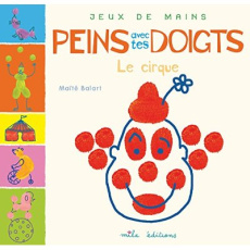 Peins avec tes doigts le cirque - Balart Maïté