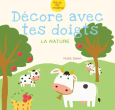 Décore avec tes doigts la nature - Balart Maïté
