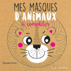 Mes masques d'animaux à compléter - Staron Bérengère