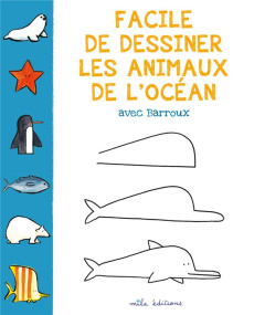Facile de dessiner les animaux de l'océan - BARROUX STEPHANE