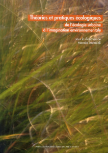 Théories et pratiques écologiques : de l'écologie urbaine à l'imagination environnementale - Antonioli Manola