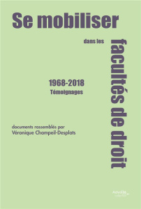 Se mobiliser dans les facultés de droit 1968-2018. Témoignages - Champeil-Desplats Véronique ; Beauvais Pascal ; Be