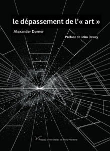Le dépassement de l'"art" - Dorner Alexander ; Dewey John ; Crignon Cyril ; Ph