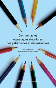 Communautés et pratiques d'écritures des patrimoines et des mémoires - Sauret Nicolas ; Severo Marta
