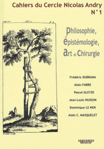 Cahiers du Cercle Nicolas Andry N° 1 : Philosophie, épistémologie, art et chirurgie - Dubrana Frédéric - Fabre Alain - Gleyze Pascal - H