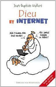 Dieu et internet. 40 questions pour mettre le feu au web - Maillard Jean-Baptiste ; Fisichella Rino