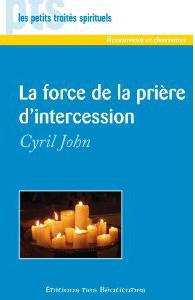 La force de la prière d'intercession - John Cyril ; Brenti Cathy ; Moran Michelle