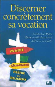 Discerner concrètement sa vocation - Pujos Nathanaël ; Borchardt Emmanuelle