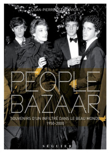 People Bazaar. Souvenirs d'un infiltré dans le beau monde 1950-2000 - Lucovich Jean-Pierre de