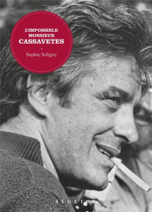 L'impossible monsieur Cassavetes - Soligny Sophie ; Peltier Fred